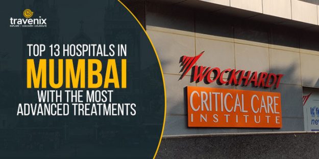 Top 13 Hospitals In Mumbai With The Most Advanced Treatments